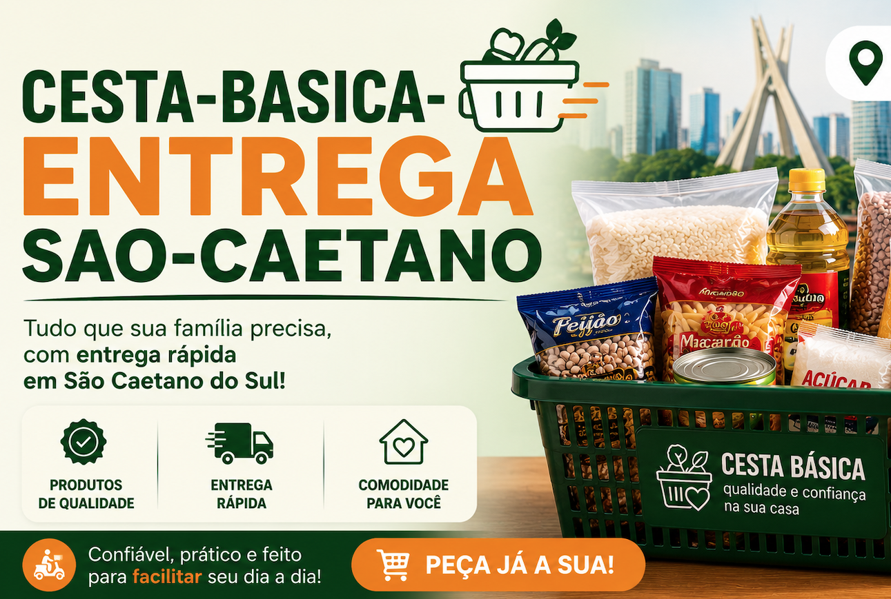 Cesta básica com entrega em São Caetano do Sul: praticidade e alimentos essenciais